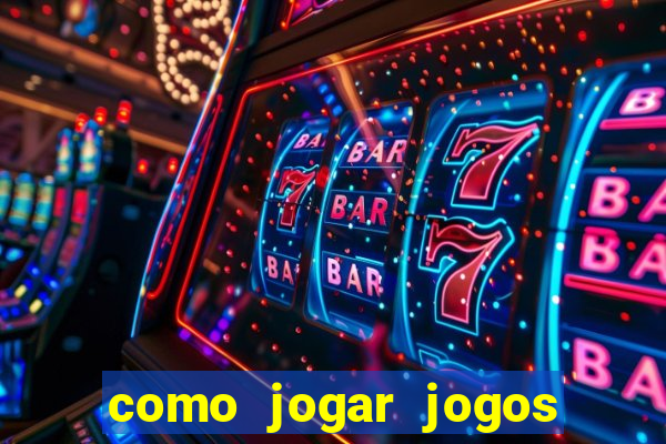 como jogar jogos de azar