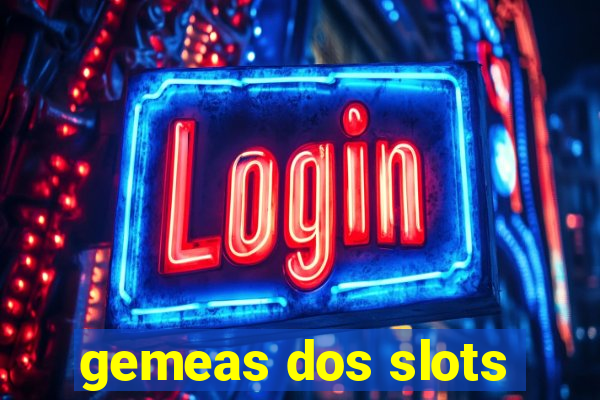 gemeas dos slots