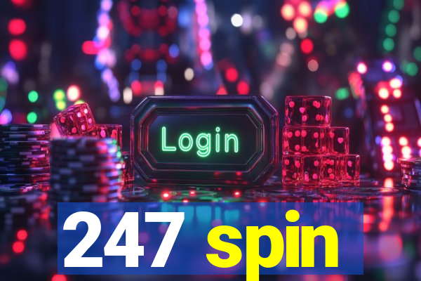 247 spin