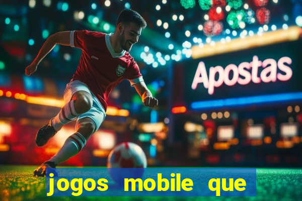 jogos mobile que dao dinheiro