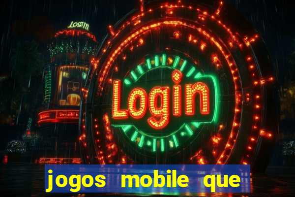 jogos mobile que dao dinheiro