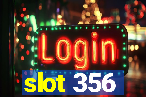 slot 356