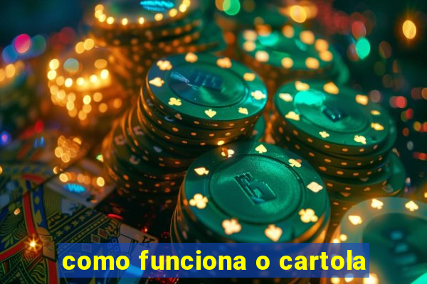 como funciona o cartola