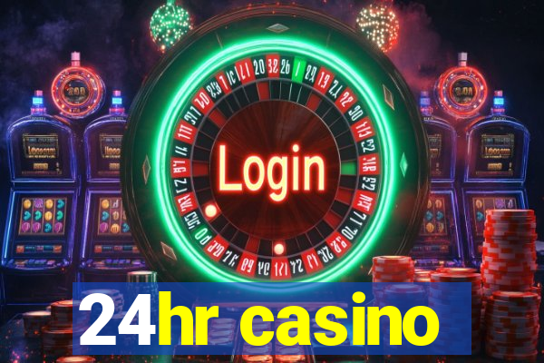 24hr casino