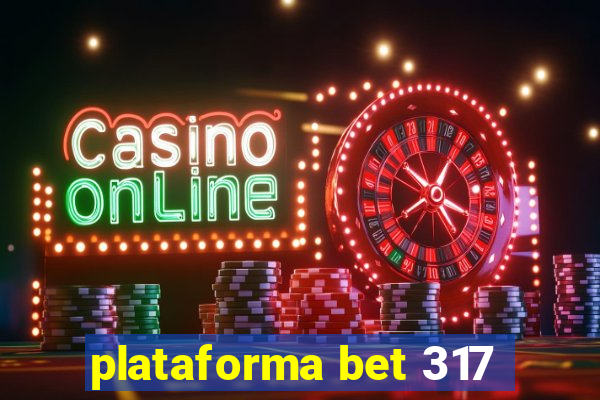 plataforma bet 317