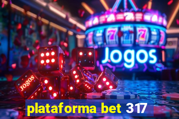 plataforma bet 317