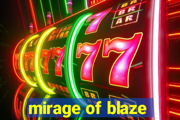 mirage of blaze