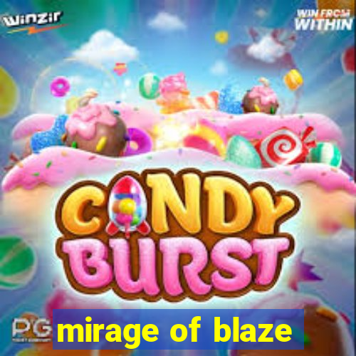 mirage of blaze