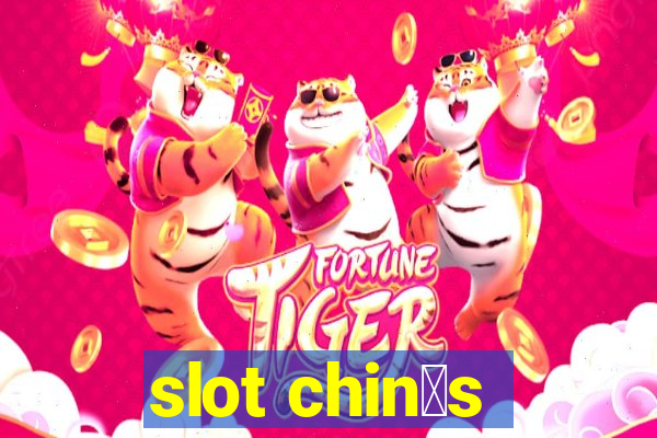 slot chin锚s