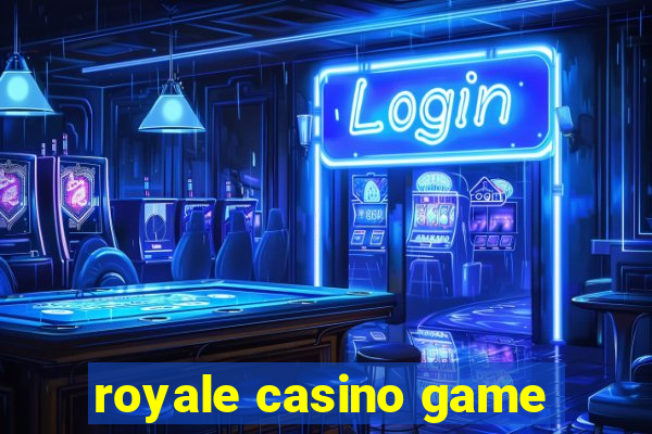 royale casino game