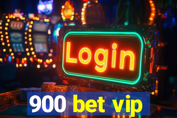 900 bet vip