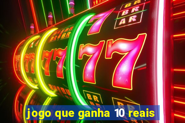 jogo que ganha 10 reais