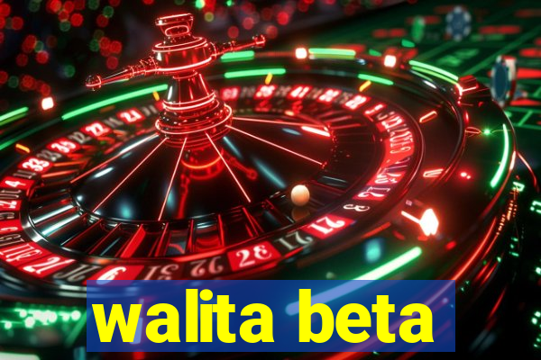 walita beta