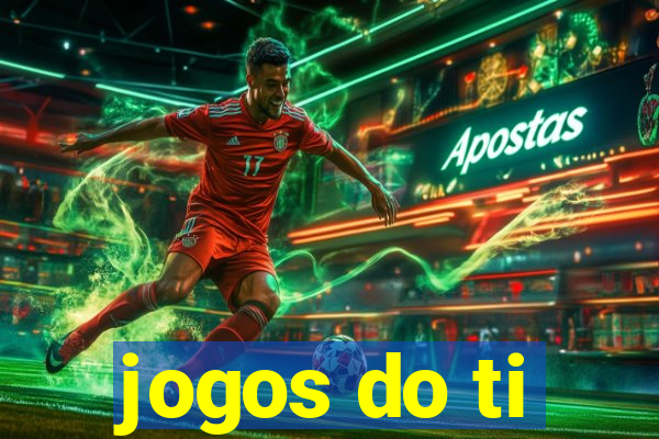 jogos do ti