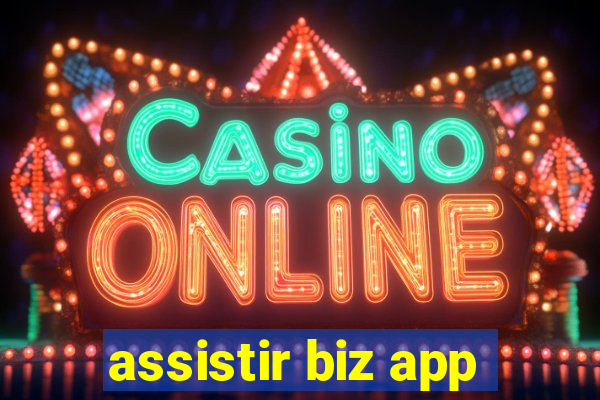 assistir biz app