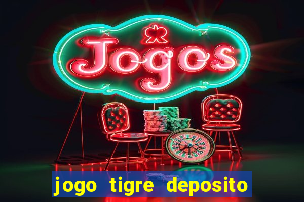 jogo tigre deposito 5 reais