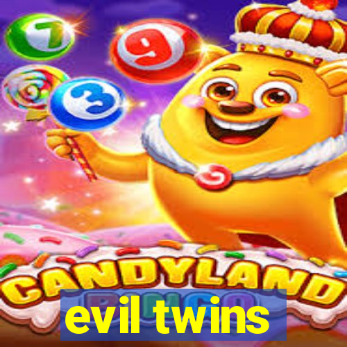 evil twins