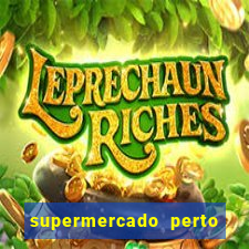 supermercado perto de mim