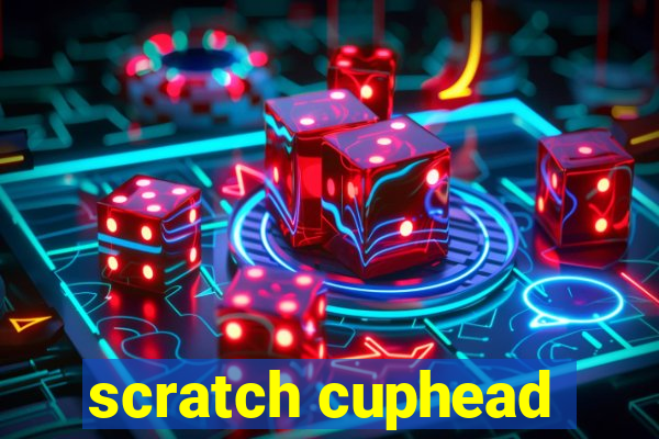 scratch cuphead