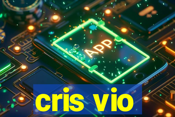 cris vio