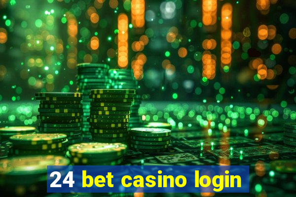 24 bet casino login