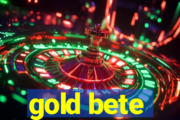 gold bete