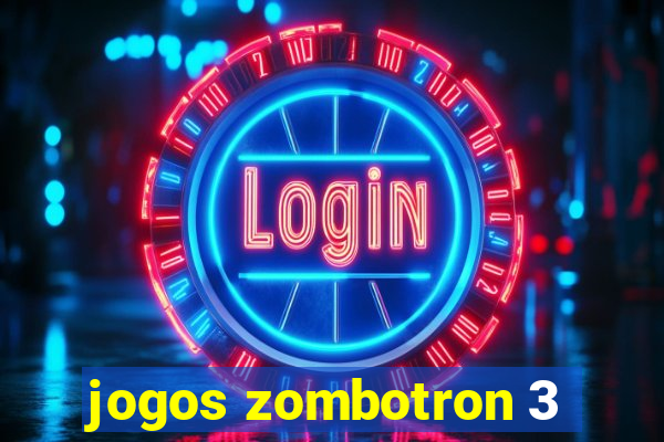 jogos zombotron 3