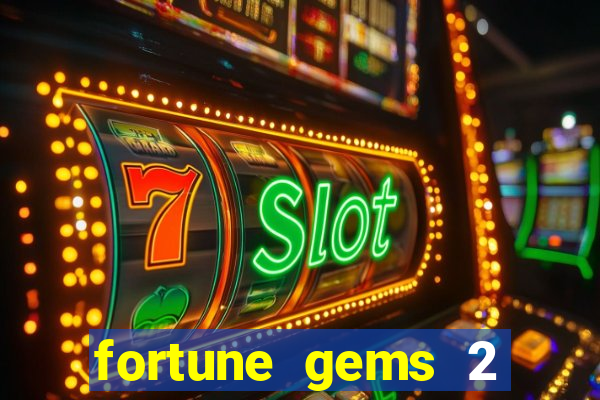 fortune gems 2 slot-tada jogos