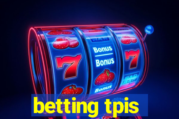 betting tpis