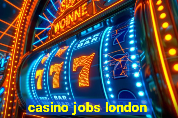 casino jobs london