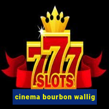 cinema bourbon wallig