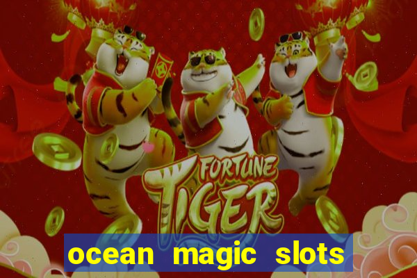 ocean magic slots real money