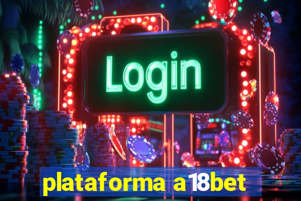 plataforma a18bet