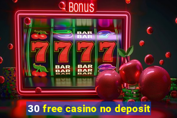 30 free casino no deposit