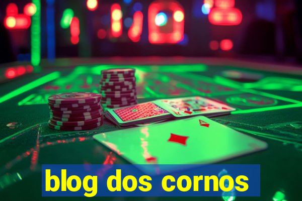 blog dos cornos