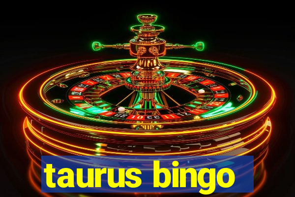 taurus bingo