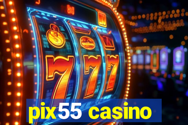 pix55 casino