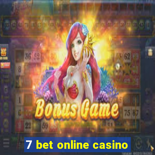 7 bet online casino