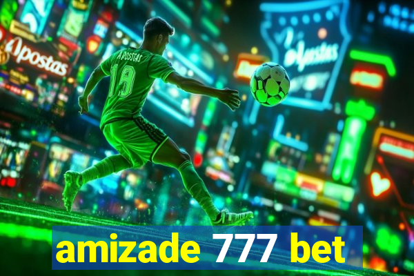 amizade 777 bet