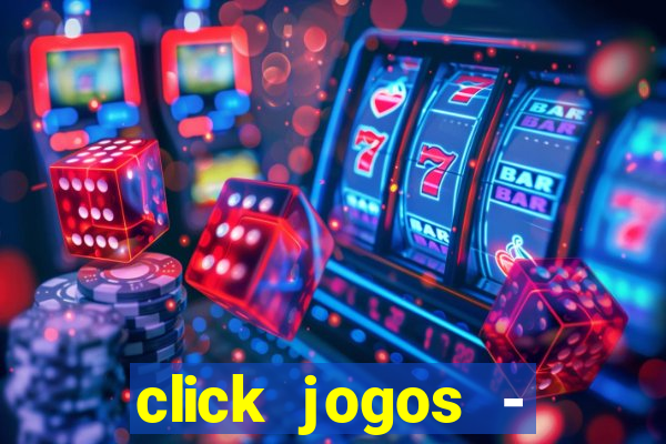 click jogos - ganhar dinheiro