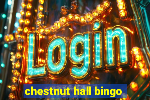 chestnut hall bingo