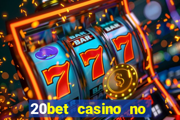 20bet casino no deposit bonus code