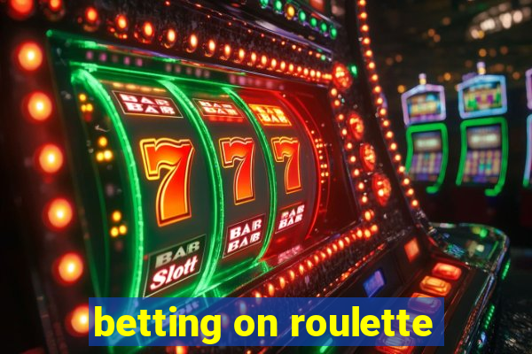 betting on roulette