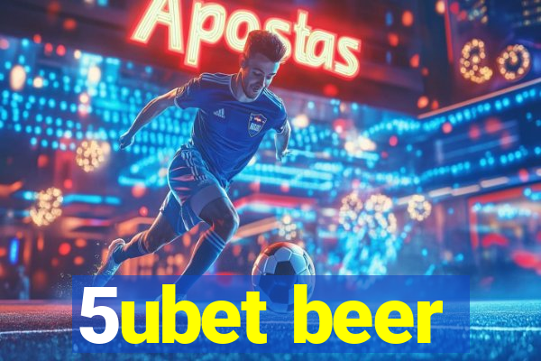 5ubet beer