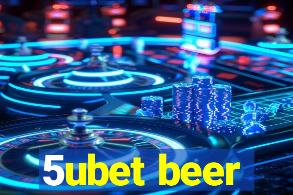 5ubet beer