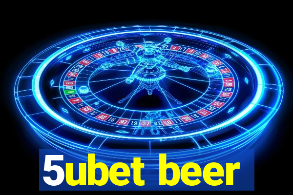 5ubet beer