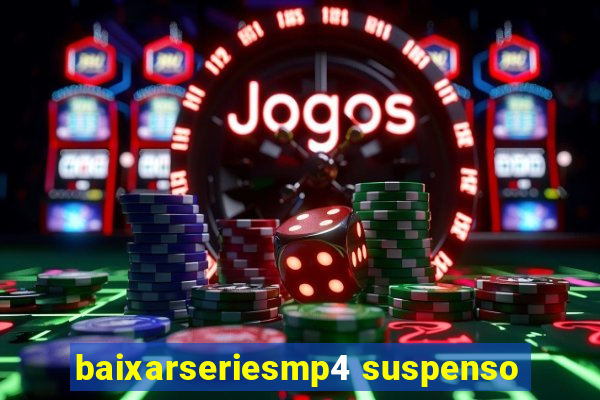 baixarseriesmp4 suspenso