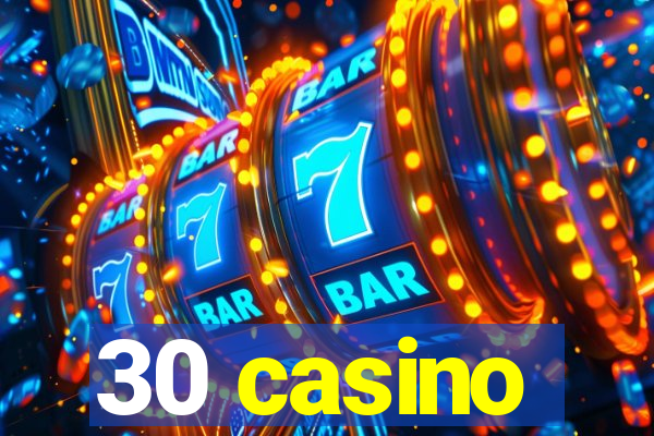 30 casino