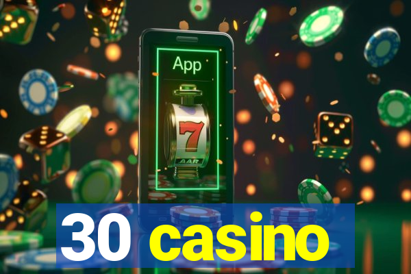 30 casino