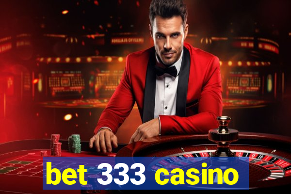 bet 333 casino